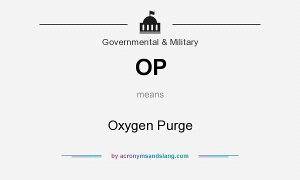 What does OP mean? It stands for Oxygen Purge