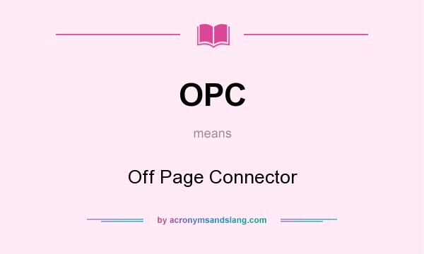 What does OPC mean? It stands for Off Page Connector