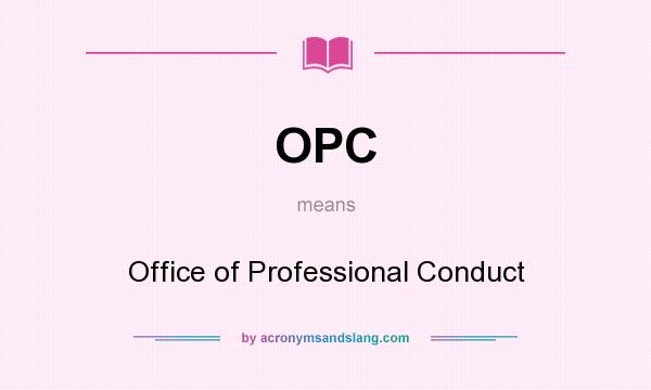 What does OPC mean? It stands for Office of Professional Conduct