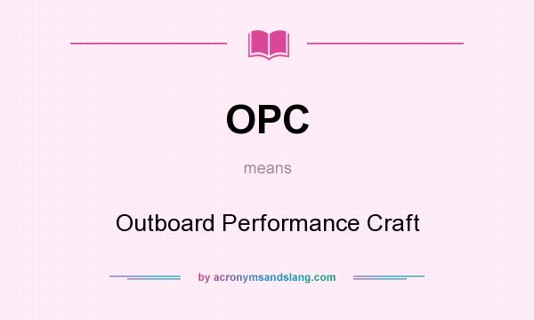 What does OPC mean? It stands for Outboard Performance Craft