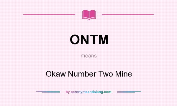 What does ONTM mean? It stands for Okaw Number Two Mine