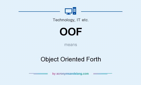 What does OOF mean? It stands for Object Oriented Forth