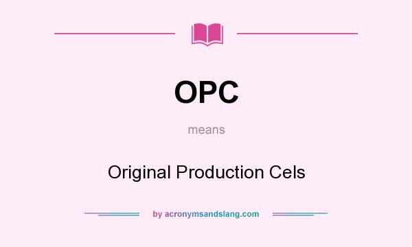 What does OPC mean? It stands for Original Production Cels