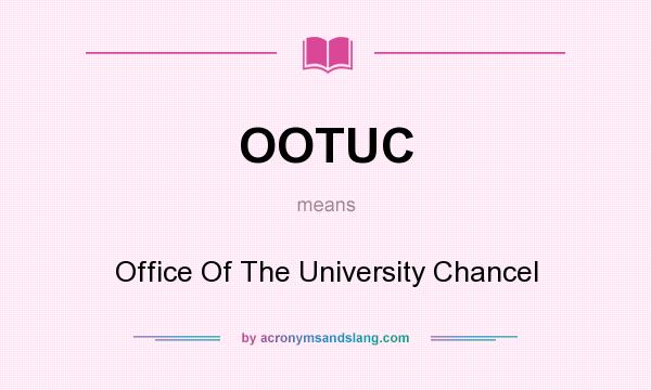 What does OOTUC mean? It stands for Office Of The University Chancel