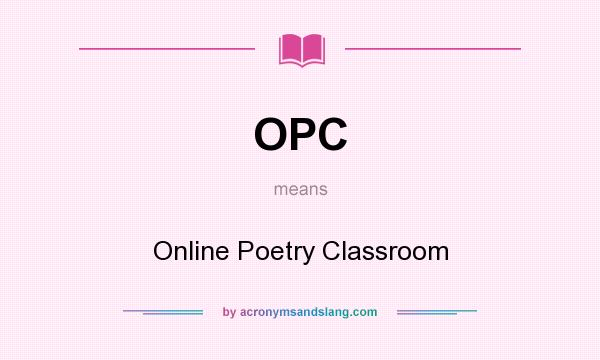 What does OPC mean? It stands for Online Poetry Classroom