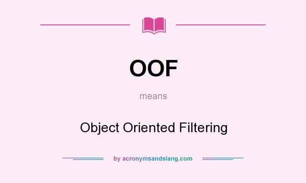 What does OOF mean? It stands for Object Oriented Filtering