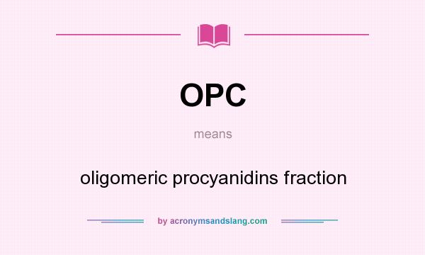 What does OPC mean? It stands for oligomeric procyanidins fraction