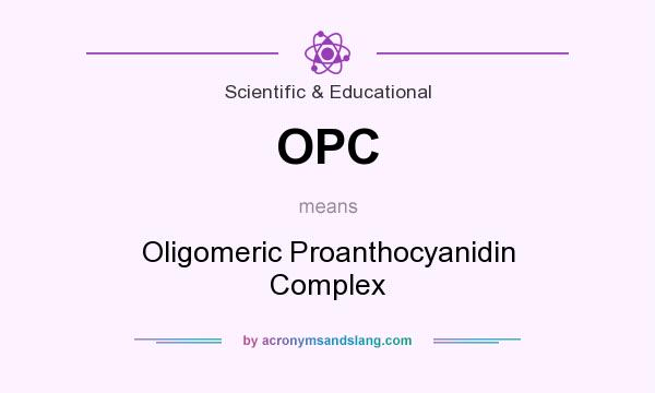 What does OPC mean? It stands for Oligomeric Proanthocyanidin Complex