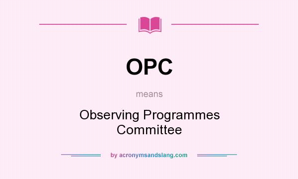 What does OPC mean? It stands for Observing Programmes Committee