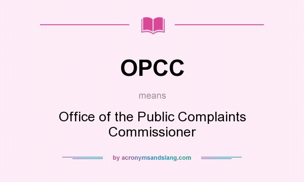 What does OPCC mean? It stands for Office of the Public Complaints Commissioner