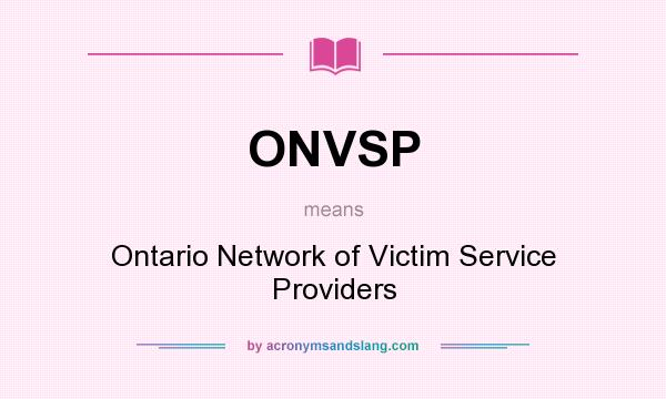 What does ONVSP mean? It stands for Ontario Network of Victim Service Providers