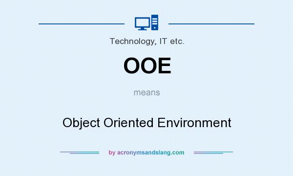 What does OOE mean? It stands for Object Oriented Environment