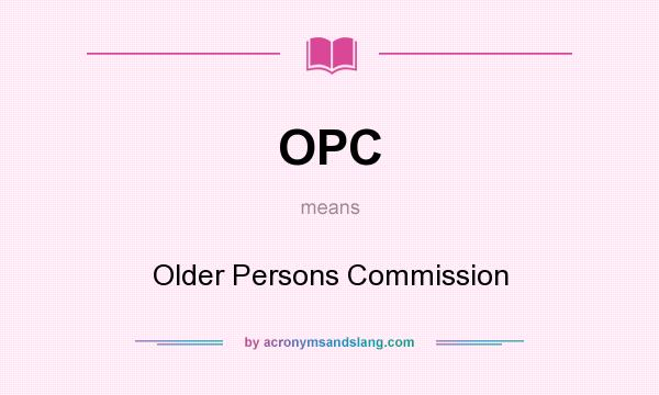 What does OPC mean? It stands for Older Persons Commission