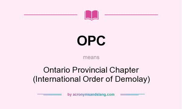 What does OPC mean? It stands for Ontario Provincial Chapter (International Order of Demolay)