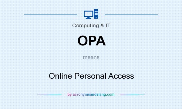 What does OPA mean? It stands for Online Personal Access