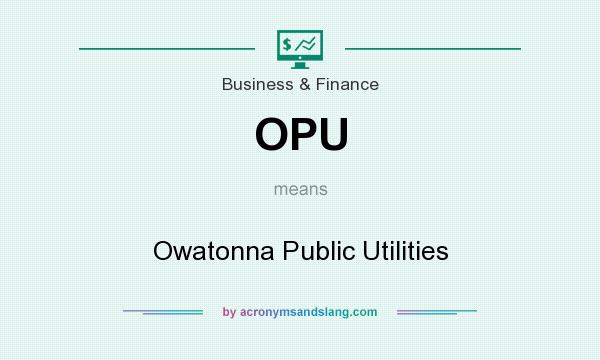 What does OPU mean? It stands for Owatonna Public Utilities