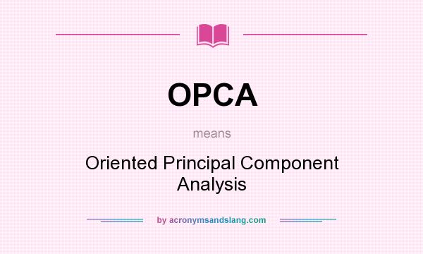 What does OPCA mean? It stands for Oriented Principal Component Analysis