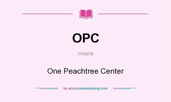 What does OPC mean? It stands for One Peachtree Center