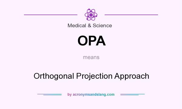 What does OPA mean? It stands for Orthogonal Projection Approach