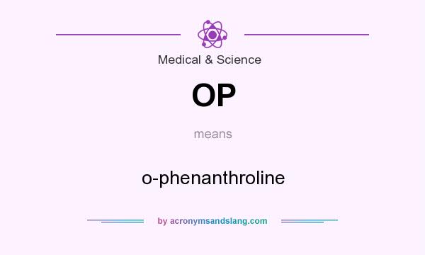What does OP mean? It stands for o-phenanthroline