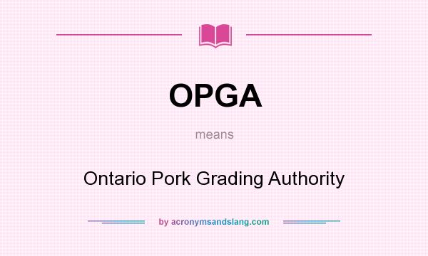 What does OPGA mean? It stands for Ontario Pork Grading Authority