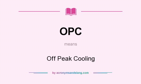 What does OPC mean? It stands for Off Peak Cooling