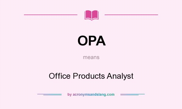 What does OPA mean? It stands for Office Products Analyst