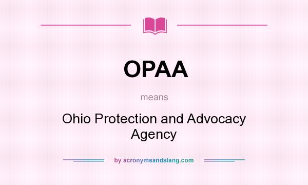 What does OPAA mean? It stands for Ohio Protection and Advocacy Agency