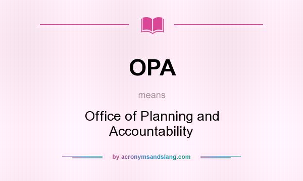 What does OPA mean? It stands for Office of Planning and Accountability
