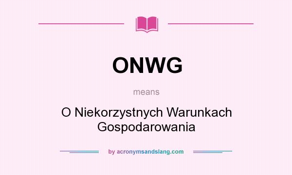 What does ONWG mean? It stands for O Niekorzystnych Warunkach Gospodarowania