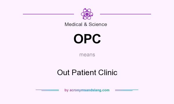 What does OPC mean? It stands for Out Patient Clinic