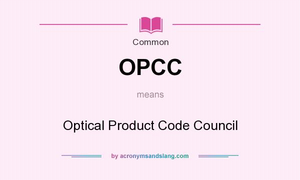 What does OPCC mean? It stands for Optical Product Code Council
