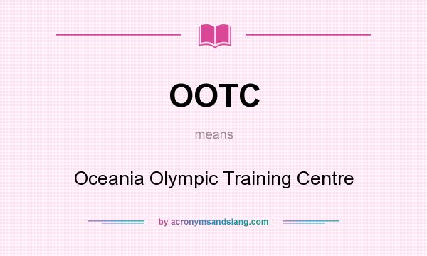 What does OOTC mean? It stands for Oceania Olympic Training Centre