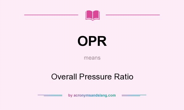 What does OPR mean? It stands for Overall Pressure Ratio