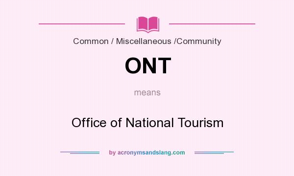 What does ONT mean? It stands for Office of National Tourism