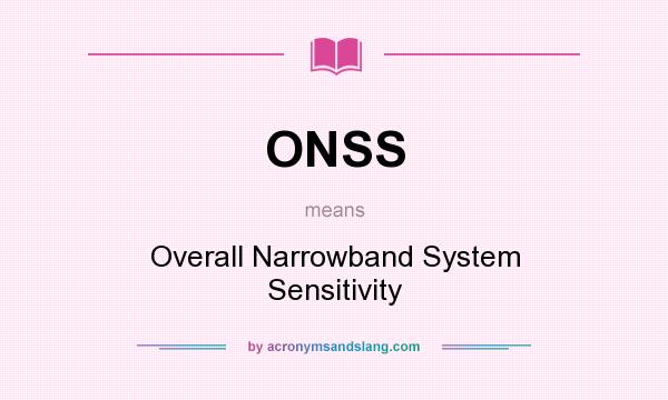 What does ONSS mean? It stands for Overall Narrowband System Sensitivity