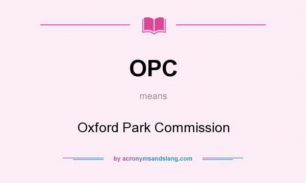 What does OPC mean? It stands for Oxford Park Commission