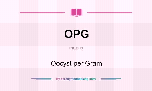 What does OPG mean? It stands for Oocyst per Gram