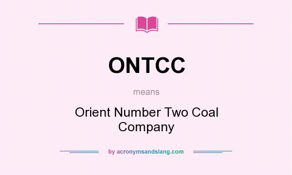 What does ONTCC mean? It stands for Orient Number Two Coal Company