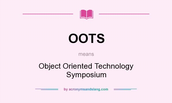 What does OOTS mean? It stands for Object Oriented Technology Symposium