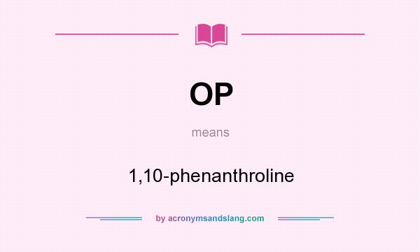 What does OP mean? It stands for 1,10-phenanthroline