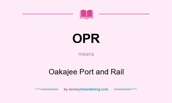 What does OPR mean? It stands for Oakajee Port and Rail