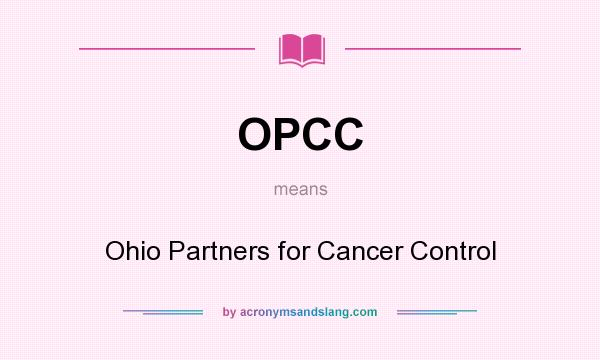 What does OPCC mean? It stands for Ohio Partners for Cancer Control