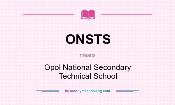 What does ONSTS mean? It stands for Opol National Secondary Technical School