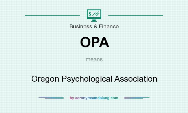 What does OPA mean? It stands for Oregon Psychological Association