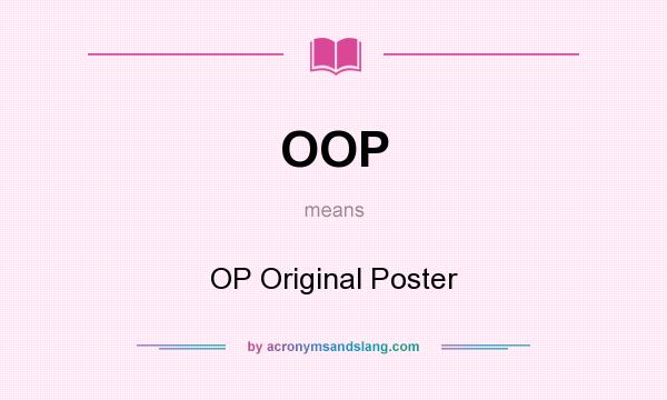 What does OOP mean? It stands for OP Original Poster
