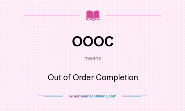 What does OOOC mean? It stands for Out of Order Completion