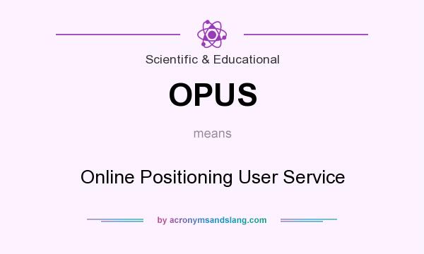 What does OPUS mean? It stands for Online Positioning User Service