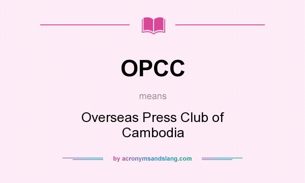 What does OPCC mean? It stands for Overseas Press Club of Cambodia