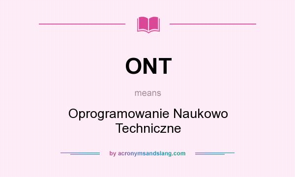 What does ONT mean? It stands for Oprogramowanie Naukowo Techniczne
